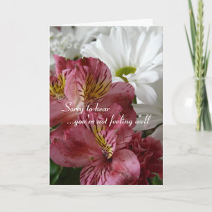 Sorry to hear you're not feeling well/flowers card