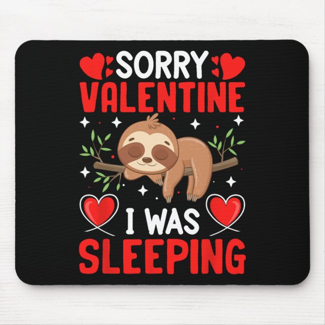 Sorry Valentine I Was Sleeping Funny Valentine Boy Mouse Mat (Front)