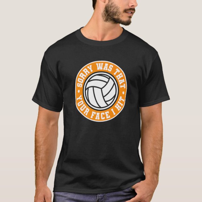 Sorry Was That Your Face I Hit  Beach Volleyball P T-Shirt (Front)