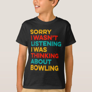 Sorry wasn't listening thinking about boating T-Shirt