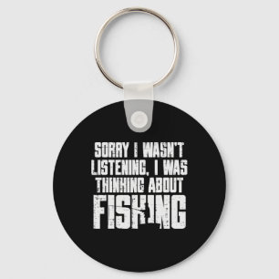 Sorry Wasnt Listening Thinking Fishing Funny Fishe Key Ring
