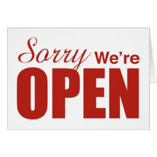 Sorry We’re Open