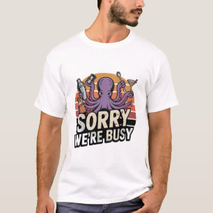 Sorry We're Busy Octopus Bartender Shirt