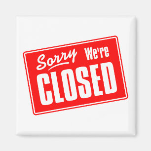 Sorry, We're Closed Magnet
