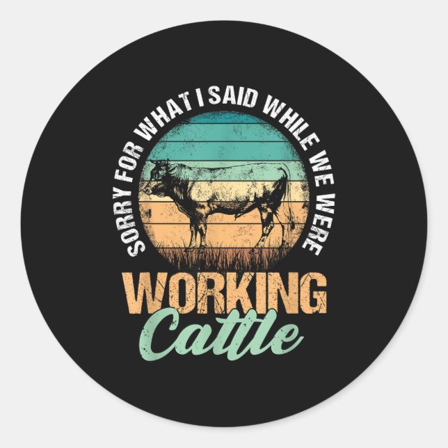 Sorry What Said When Working Classic Round Sticker (Front)