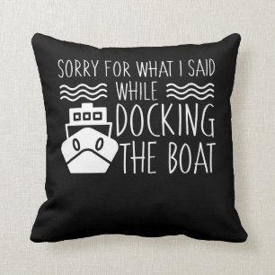 Sorry While Docking The Boating Lover Cushion