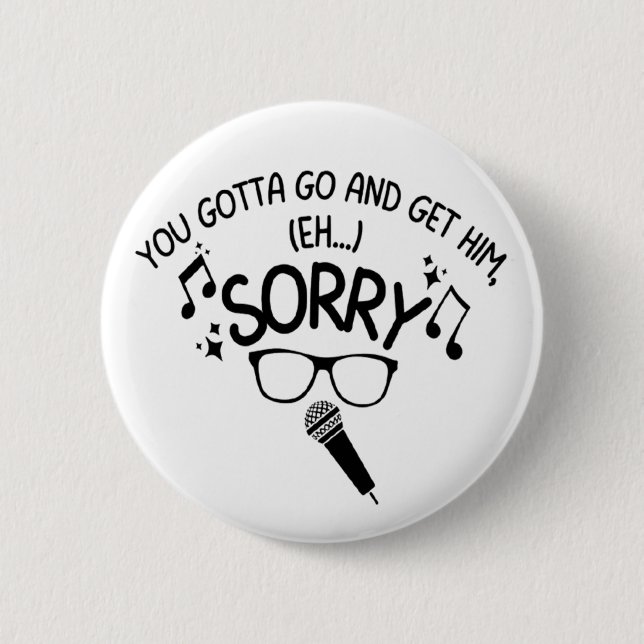 "Sorry" X-Factor Guy Lyrics Meme  6 Cm Round Badge (Front)