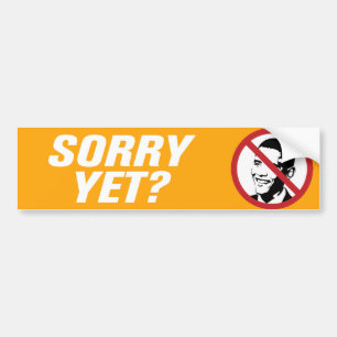 Sorry Yet? Anti Obama Bumper Sticker