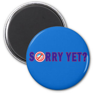 Sorry Yet? Anti Obama Products Magnet