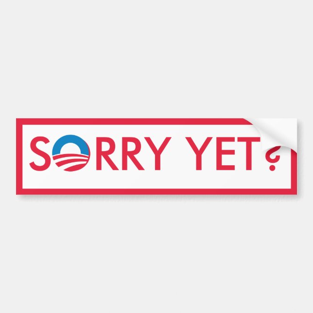 Sorry Yet? Bumper Sticker (Front)