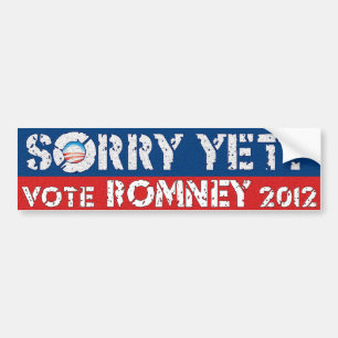 Sorry Yet? Vote Romney Bumper Sticker