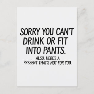 Sorry You Can't Drink Or Fit Into Pants Pregnancy Postcard