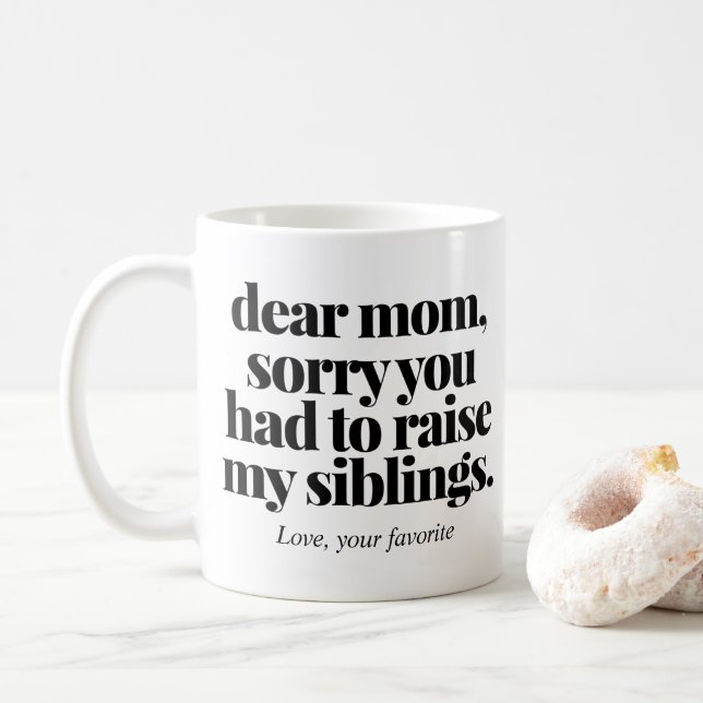 Sorry You Had To Raise My Siblings Funny Mum Coffee Mug (With Donut)