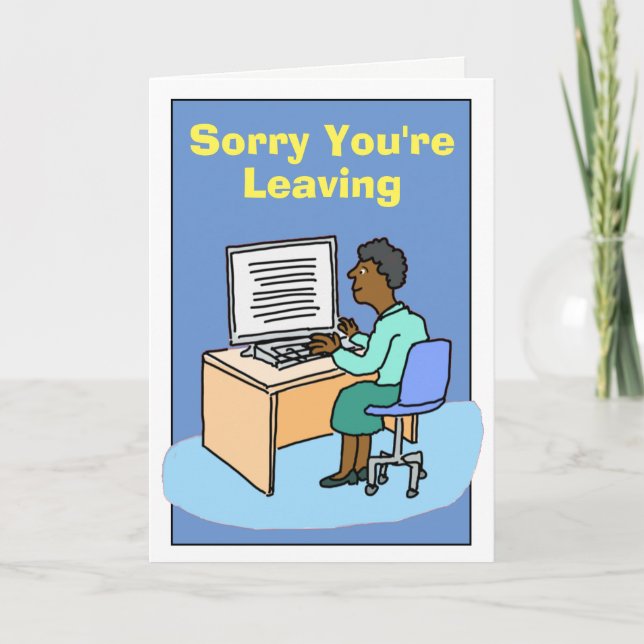 Sorry You're Leaving Black Female. Card (Front)