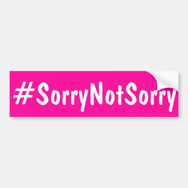 SorryNotSorry or Sorry Not Sorry Bumper Sticker (Front)