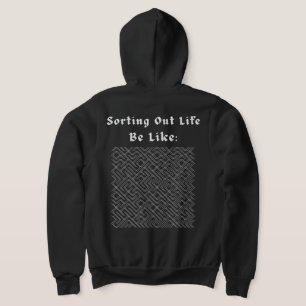 Sorting Out Life Be Like Gothic Maze Streetwear Hoodie