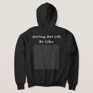 Sorting Out Life Be Like Gothic Maze Streetwear Hoodie