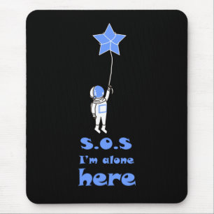 SOS I'm alone here astronaut space Mouse Mat
