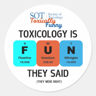 SOT - Toxically Funny - Toxicology is FUN Sticker
