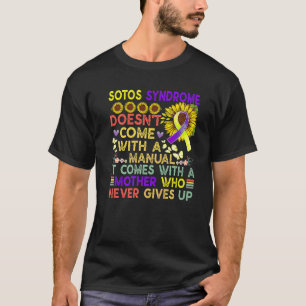Sotos Syndrome Doesn T Come With A Manual Awarenes T-Shirt