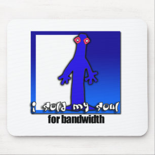 Soul for bandwidth mouse mat