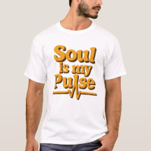 Soul is my pulse T-Shirt