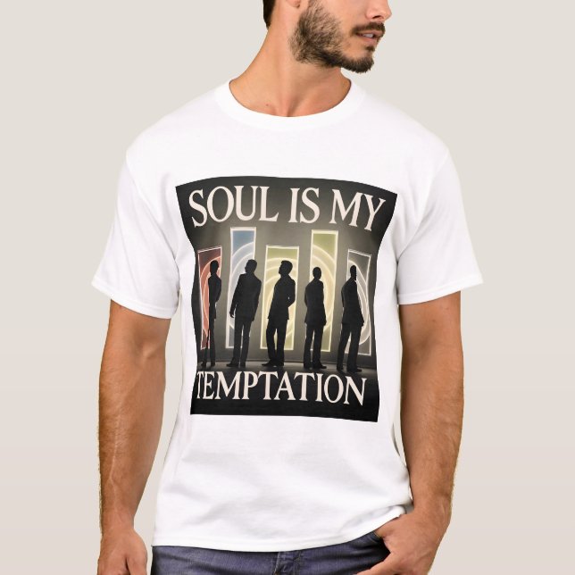Soul is my temptation  T-Shirt (Front)