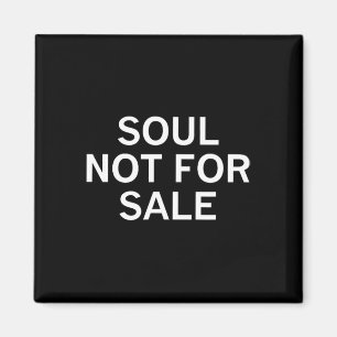 Soul Not For Sale Magnet
