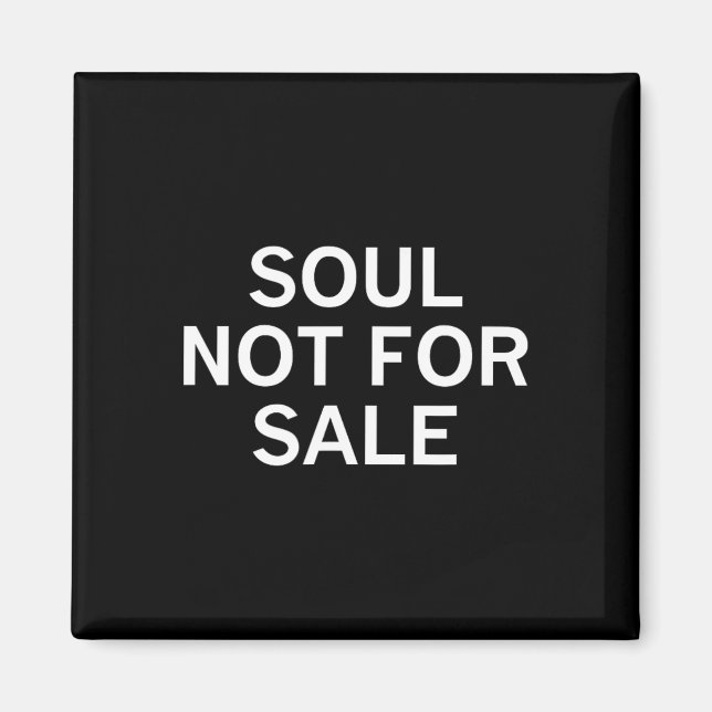 Soul Not For Sale  Magnet (Front)