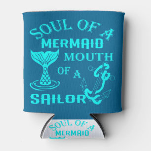 Soul Of A Mermaid Mouth Of A Sailor Can Cooler
