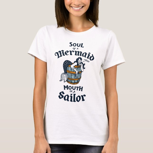 Soul Of A Mermaid, Mouth Of A Sailor Cute T-Shirt (Front)