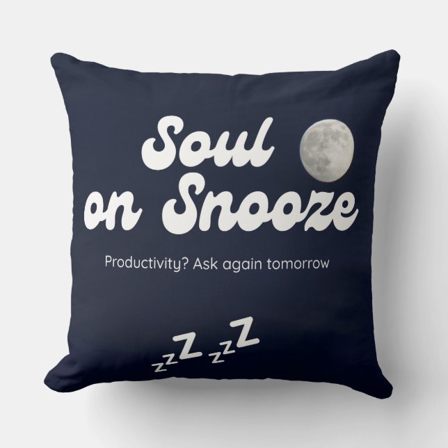 Soul on Snooze – Funny Lazy Mood Quote Pillow (Front)