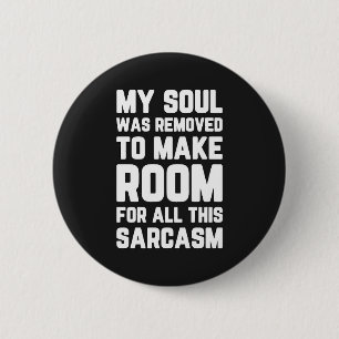 Soul Removed For Sarcasm Funny Quote 6 Cm Round Badge