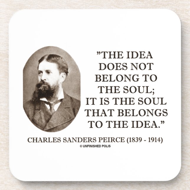Soul That Belongs To The Idea Charles Pierce Quote Coaster (Front)