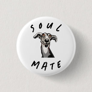 Soulmate funny galgo, whippet, greyhound 3 cm round badge