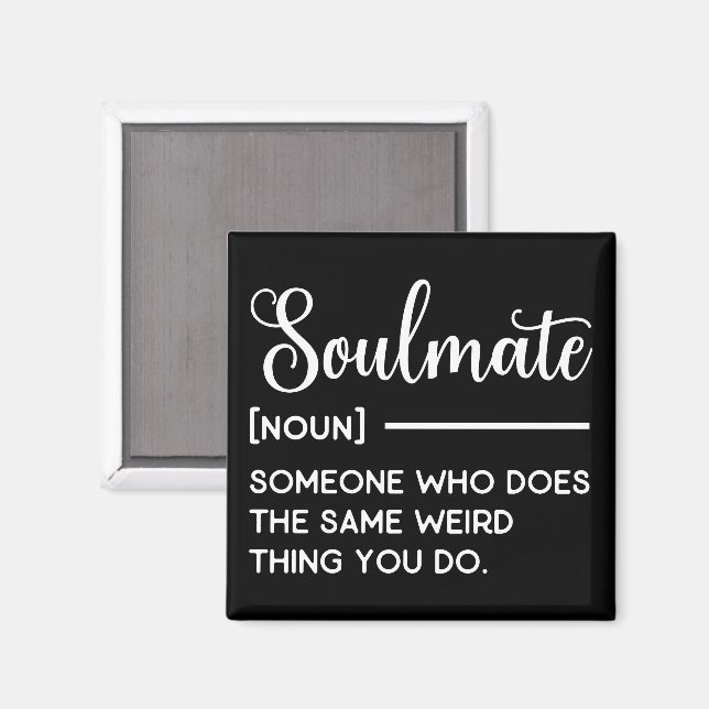 Soulmate Someone Who Does The Same Weird Thing You Magnet (Front/Back)