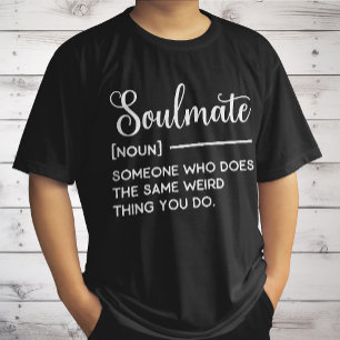 Soulmate Someone Who Does The Same Weird Thing You T-Shirt