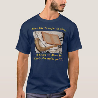 ...Sound An Alarm In My Holy Mountain! Joel 2:1 T-Shirt