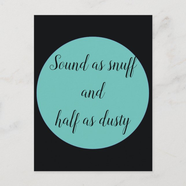 Sound as snuff and half as dusty  postcard (Front)