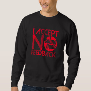 Sound Dude I Accept No Feedback - Audio Engineer Sweatshirt