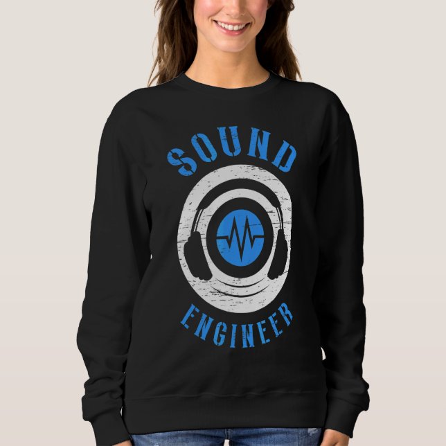 Sound Engineer Audio Song Music Tech Guy Sweatshirt (Front)