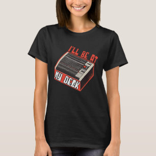 Sound Engineer Ill Be At My Desk Audio Engineer 1 T-Shirt