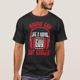 Sound Engineer Sound Guy Like A Normal Guy Audio E T-Shirt