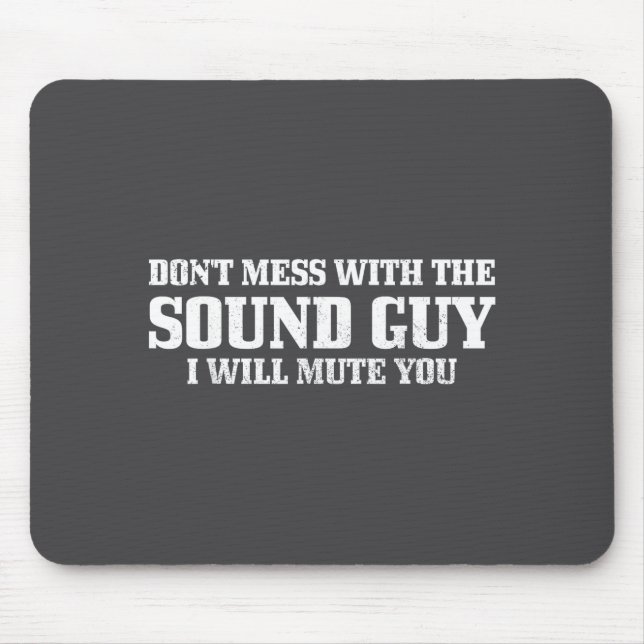 Sound Guy Don't Mess With The Sound Guy Will Mute  Mouse Mat (Front)