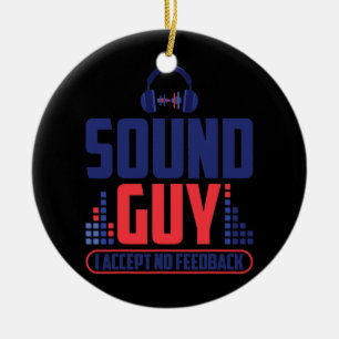 Sound Guy I Accept No Feedback For Music And Ceramic Tree Decoration