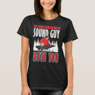 Sound Guy I will Mute You Audio Engineer 1 T-Shirt