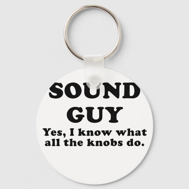 Sound Guy Yes I know what all the Knobs do Key Ring (Front)