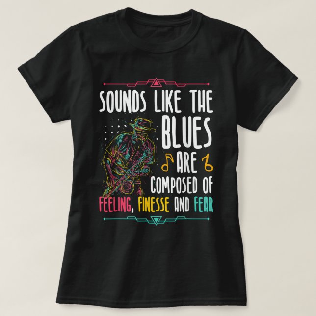 Sound Like The Blues Musician Jazz And Blues Music T-Shirt (Design Front)