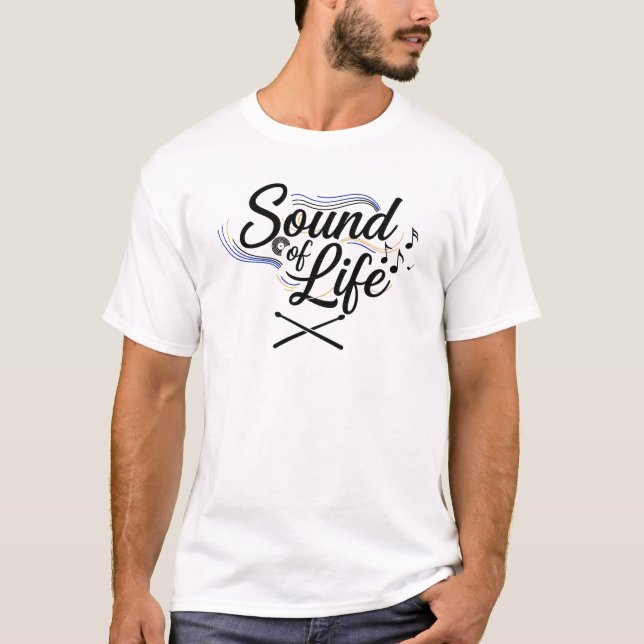 Sound of Life – Musician Guitarist Drummer T-Shirt (Front)