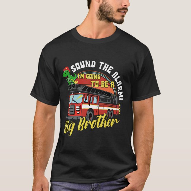 Sound the Alarm Going to Be Big Cousin Fire Truck  T-Shirt (Front)
